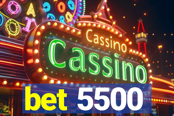 bet 5500